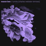 cover: Charles Webster|Mason Bee - Lumito (Charles Webster Remixes)