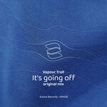 cover: Vapour Trail - It's Going Off (Original Mix)