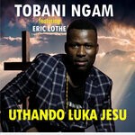 cover: Eric Lothe|Tobani Ngam - Uthando Luka Jesu