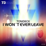 cover: Tonideck - I Won't Ever Leave