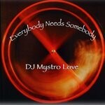 cover: Dj Mystro Love - Everybody Needs Somebody