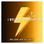 cover: Marc Crown|Marc Kiss|Semitoo - I Was Made For Lovin' You