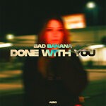 cover: Bad Banana - Done With You