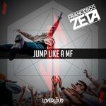 cover: Francesco Zeta - Jump Like A Mf