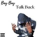 cover: Bay Bay - Talk Back (Explicit)