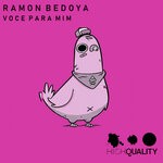 cover: Ramon Bedoya - Voce Para Mim (Original Mix)