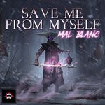 cover: Mal Blanc - Save Me From Myself