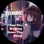 cover: Tonbe - I Saw You Walking Down The Street