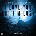 cover: Cruxx|Harry Diamond - I Love You But I'm Lost (Remixes)