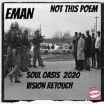 cover: Eman - Not This Poem (Soul Oasis 2020 Vision Retouch)