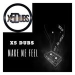 cover: X5 Dubs - Make Me Feel