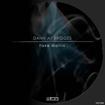 cover: Dann At Bridges - Fake Matrix