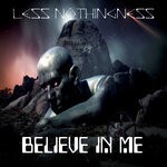 cover: Less Nothingness - Believe In Me