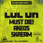 cover: Akeos|Must Die!|Skream - LOL OK