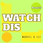 cover: Marvel & Eli - Watch Dis (Remix)