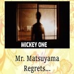 cover: Mickey One - Mr. Matsuyama Regrets ...