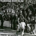 cover: Cock Sparrer - Running Riot In '84