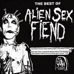 cover: Alien Sex Fiend - The Best Of Alien Sex Fiend (Explicit)