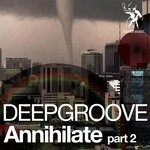 cover: Deepgroove - Annihilate (Part 2)