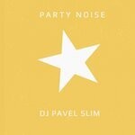 cover: Dj Pavel Slim - Party Noise