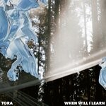 cover: Tora - When Will I Learn