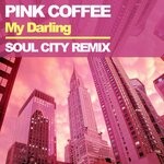 cover: Pink Coffee - My Darling (Soul City Remix)