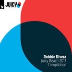 cover: Robbie Rivera - Juicy Beach 2013 Compilation