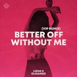 cover: Lukas G - Better Off Without Me (VIP Remix)