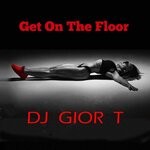 cover: Dj Gior T - Get On The Floor