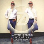 cover: Kastytis Kerbedis - Lik Amzinai (Dzouns Remix)