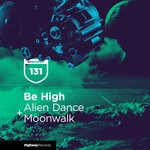 cover: Be High - Alien Dance/Moonwalk