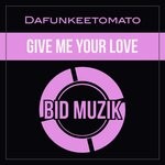 cover: Dafunkeetomato - Give Me Your Love