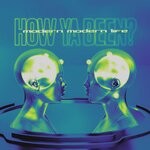 cover: Modern Modern Life - How Ya Been?