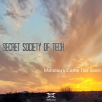 cover: Secret Society Of Tech - Monday's Come Too Soon