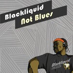 cover: Blackliquid - Not Blues