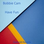 cover: Bobbie Cam - Have Fun