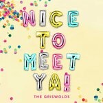 cover: The Griswolds - Nice To Meet Ya!