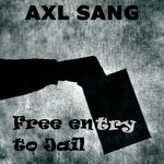 cover: Axl Sang - Free Entry To Jail