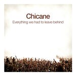 cover: Chicane - Everything We Had To Leave Behind