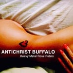 cover: Antichrist Buffalo - Heavy Metal Rose Petals (Original Mix)