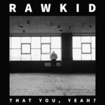 cover: Rawkid - That You, Yeah?