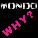 cover: Mondo - Why?