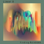 cover: Linear B - Finding Rainbows