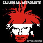 cover: Calling All Astronauts - Fifteen Minutes (Single Version)