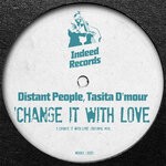 cover: Distant People|Tasita D'mour - Change It With Love (Original Mix)