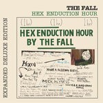 cover: The Fall - Hex Enduction Hour (Expanded Deluxe Edition)