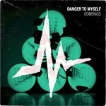 cover: Domenico - Danger To Myself