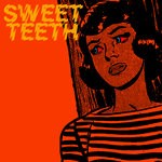 cover: Sweet Teeth - Is There A Cure