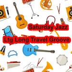 cover: Ltg Long Travel Groove - Saturday Jazz