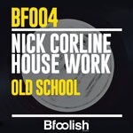 cover: Nick Corline House Work - Old School